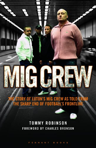 MIG Crew: The Story of Luton's MIG Crew as Told from the Sharp End of Football's Frontline (9781906015411) by Robinson, Tommy