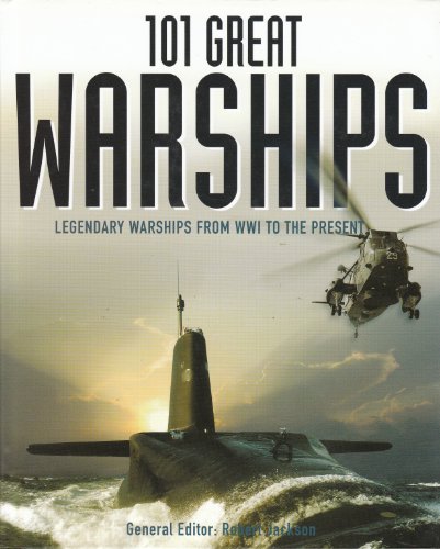 Stock image for 101 Great Warships: Legendary Warships from WWI to the Present for sale by AwesomeBooks