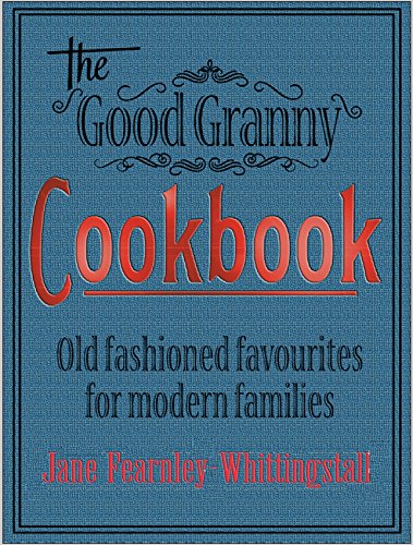 Beispielbild fr Good Granny Cookbook: Traditional Favourites for Modern Families zum Verkauf von AwesomeBooks