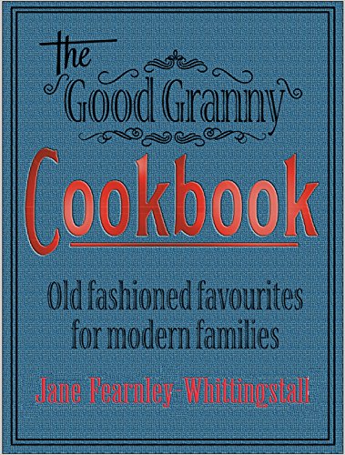 9781906021108: Good Granny Cookbook: Old Fashioned Favourites for Modern Families