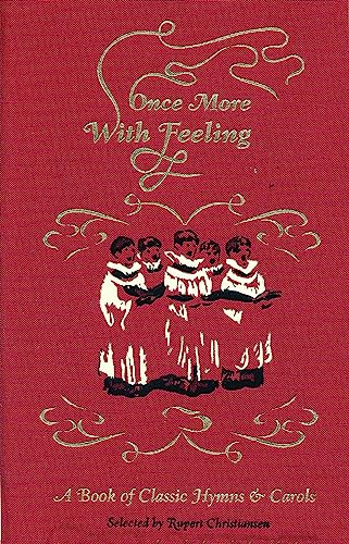 Beispielbild fr Once More with Feeling: A Book of Classic Hymns & Carols. Selected by Rupert Christiansen zum Verkauf von ThriftBooks-Atlanta