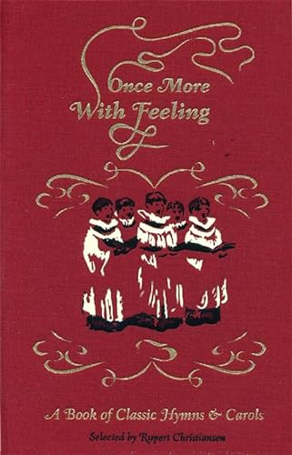 Imagen de archivo de Once More with Feeling: A Book of Classic Hymns & Carols. Selected by Rupert Christiansen a la venta por ThriftBooks-Atlanta