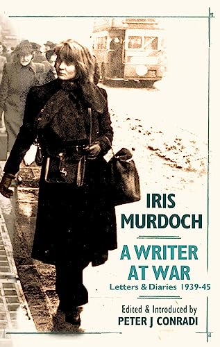 9781906021221: A Writer at War: Letters and Diaries of Iris Murdoch 1939-45