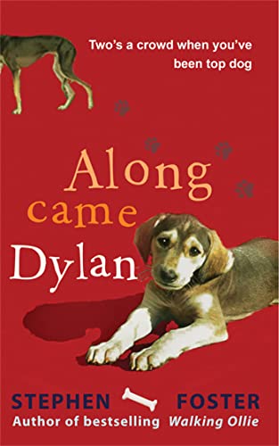 Beispielbild fr Along Came Dylan: Two's a Crowd When You've Been Top Dog zum Verkauf von WorldofBooks