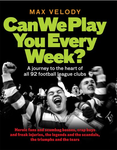 Stock image for Can We Play You Every Week? A journey to the heart of all 92 football league clubs for sale by WorldofBooks