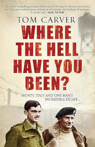9781906021535: Where The Hell Have You Been?: Monty, Italy and One Man's Incredible Escape