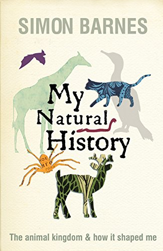 Beispielbild fr My Natural History : The Animal Kingdom and How It Shaped Me zum Verkauf von Better World Books