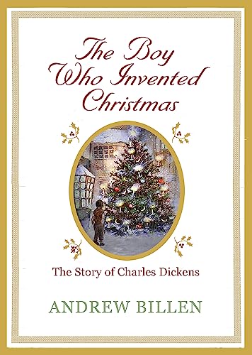 Stock image for The Boy Who Invented Christmas: The Story of Charles Dickens: The Story of Charles Dickens (Great Victorians) for sale by WorldofBooks