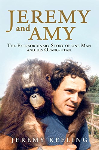 Beispielbild fr Jeremy and Amy: The Extraordinary Story of One Man and His Orang-utan zum Verkauf von WorldofBooks