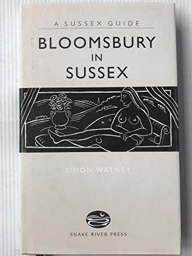 9781906022051: Bloomsbury in Sussex (Sussex Guide) by Simon Watney (2007) Hardcover