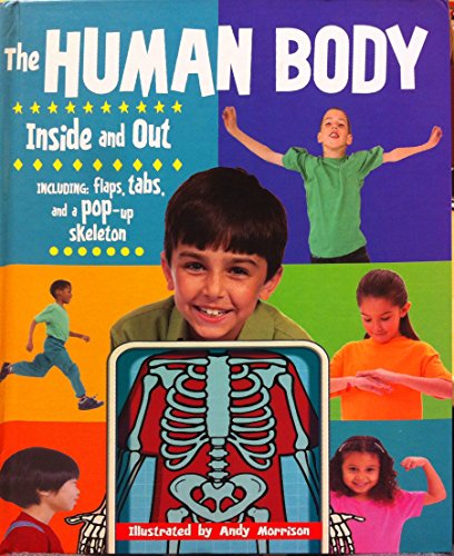 Imagen de archivo de The Human Body Inside and Out (Including: flaps, tabs and a pop-up skeleton) a la venta por Better World Books