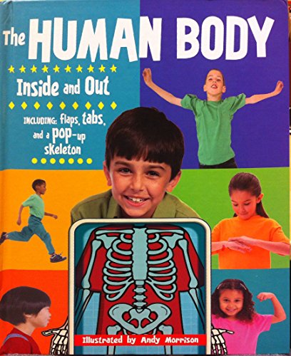 Stock image for The Human Body Inside and Out (Including: flaps, tabs and a pop-up skeleton) for sale by Better World Books