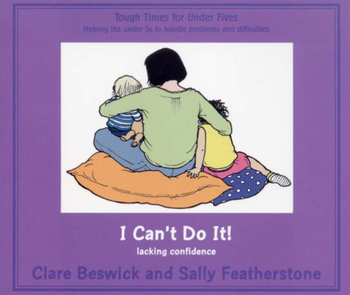 I Can't Do it: Lack of Confidence (Tough Times) (9781906029364) by Clare Beswick; Sally Featherstone