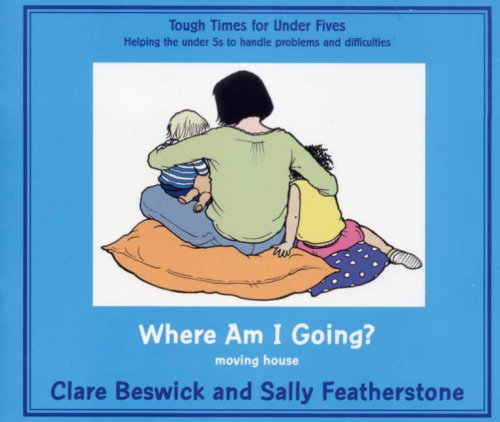 Where am I Going?: Moving House (Tough Times) (9781906029388) by Featherstone, Sally