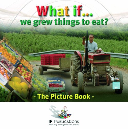 What If We Grew Things to Eat? (9781906029852) by Ingham, Justin