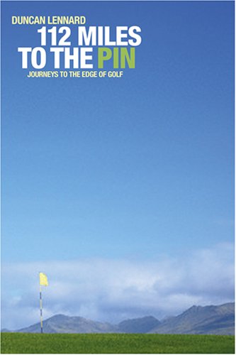 Stock image for 112 Miles to the Pin: Journeys to the Edge of Golf for sale by WorldofBooks