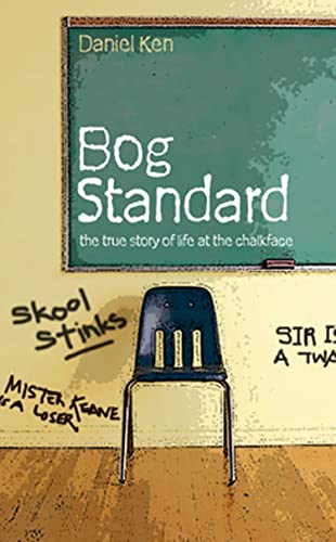 Beispielbild fr Bog Standard: The True Story of Life at the Chalkface zum Verkauf von WorldofBooks