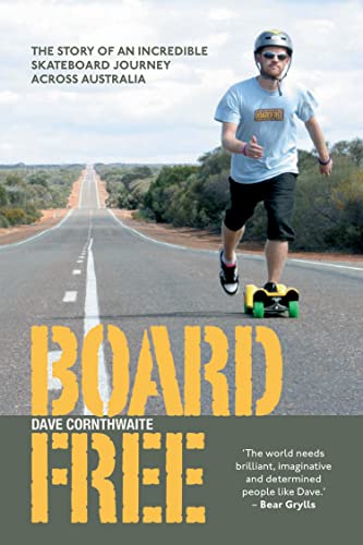 Stock image for Boardfree: The Story of an Incredible Skateboard Journey across Australia Cornthwaite, Dave for sale by Aragon Books Canada