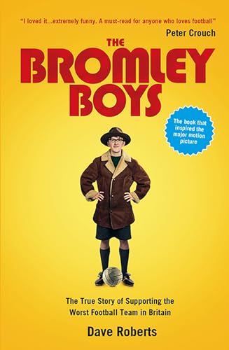 9781906032241: The Bromley Boys: The True Story of Supporting the Worst Football Club in Britain