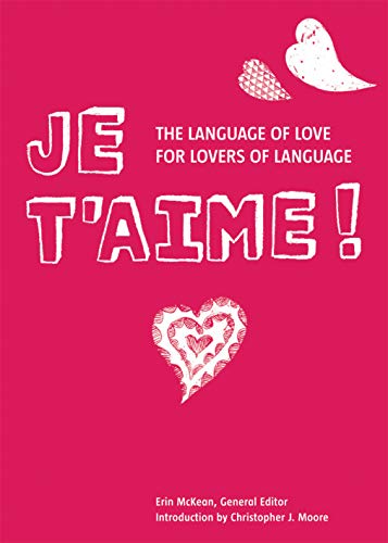 Imagen de archivo de Je T'aime : The Language of Love for Lovers of Language a la venta por Tall Stories BA