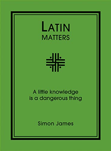 Stock image for Latin Matters: A Little Knowledge Is a Dangerous Thing for sale by HPB-Emerald