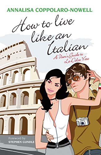 Stock image for How to Live Like an Italian: A User's Guide to La Dolce Vita for sale by AwesomeBooks