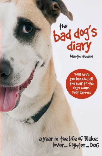 Imagen de archivo de The Bad Dog's Diary: A Year in the Life of Blake - Lover, Fighter, Dog a la venta por ThriftBooks-Dallas