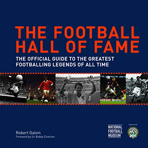 Beispielbild fr The Football Hall of Fame: The Ultimate Guide to the Greatest Footballing Legends of All Time zum Verkauf von AwesomeBooks