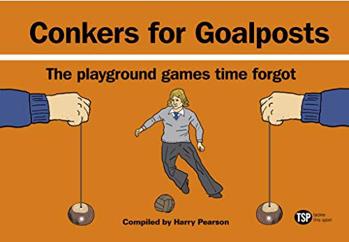 Stock image for Conkers for Goalposts: The Playground Games Time Forgot for sale by Revaluation Books