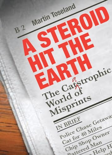 Stock image for A Steroid Hit The Earth: The Catastrophic World of Misprints for sale by WorldofBooks