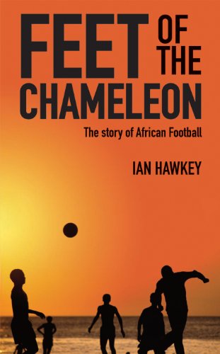 Beispielbild fr Feet of the Chameleon: The Story of African Football zum Verkauf von WorldofBooks