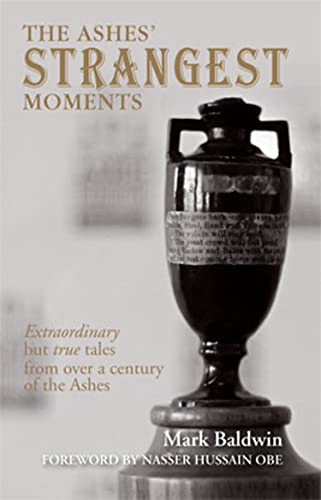 Stock image for The Ashes' Strangest Moments: Extraordinary but True Tales from over a Century of the Ashes for sale by WorldofBooks