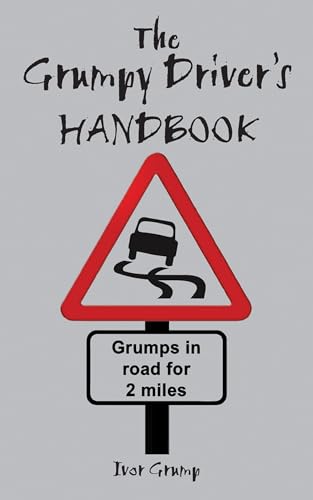 Beispielbild fr The Grumpy Driver's Handbook: A Grump's Guide to the Highway Code zum Verkauf von Wonder Book