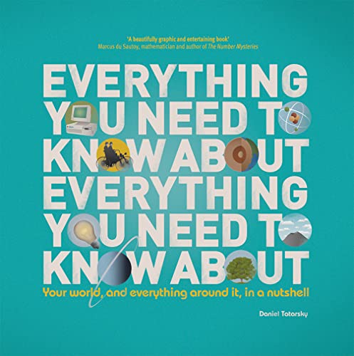 Imagen de archivo de Everything You Need to Know About Everything You Need to Know About: Your World, And Everything In it, In A Nutshell a la venta por WorldofBooks