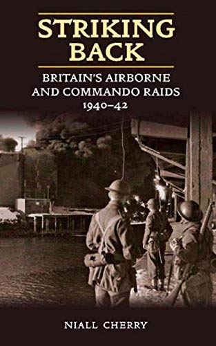 Imagen de archivo de Striking Back: Britain's Airborne and Commando Raids 1940-1942: Britain'S Airborne & Commando Raids 1940-42 a la venta por WorldofBooks