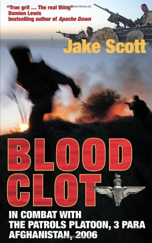 Stock image for Blood Clot: In Combat with the Patrols Platoon, 3 Para, Afghanistan 2006 for sale by WorldofBooks