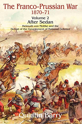 9781906033460: The Franco-prussian War 1870-1871: After Sedan: Helmuth Von Moltke and the Defeat of the Government of National Defence (2)