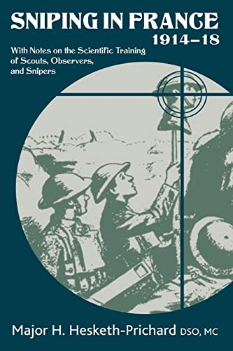 Imagen de archivo de Sniping In France 1914-18: With Notes on the Scientific Training of Scouts,Observers,and Snipers (Helion Library of the Great War) a la venta por WorldofBooks