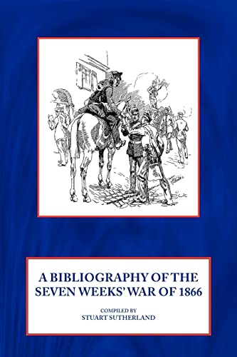 Imagen de archivo de A Bibliography Of The Seven Weeks' War Of 1866 a la venta por WorldofBooks