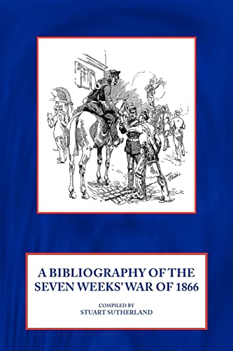 Stock image for A Bibliography Of The Seven Weeks' War Of 1866 for sale by WorldofBooks