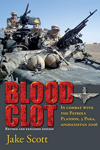 Stock image for Blood Clot: In Combat with the Patrols Platoon, 3 Para, Afghanistan 2006 for sale by WorldofBooks