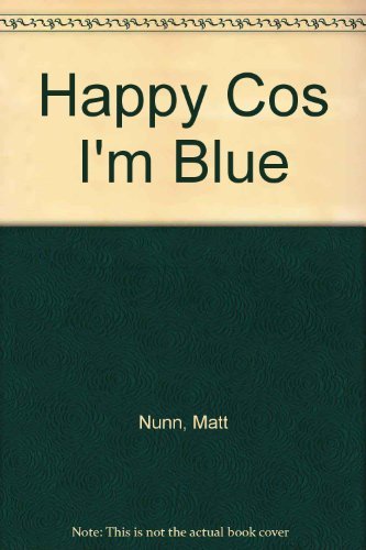 Stock image for Happy Cos I'm Blue for sale by The Poetry Bookshop : Hay-on-Wye