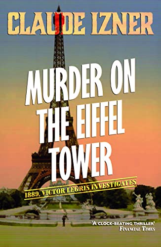 Stock image for Murder on the Eiffel Tower: The First Victor Legris Mystery (The Victor Legris Mysteries) for sale by SecondSale