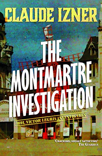 Imagen de archivo de Montmartre Investigation: 3rd Victor Legris Mystery a la venta por Better World Books