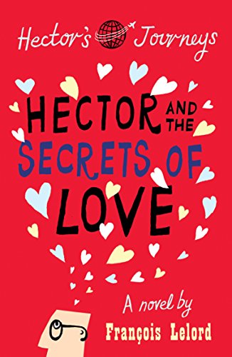 Imagen de archivo de Hector and the Secrets of Love: Hector's Journeys 2 a la venta por WorldofBooks