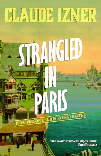 Imagen de archivo de Strangled in Paris: 6th Mystery : 1894, Victor Legris Investigates a la venta por Better World Books: West