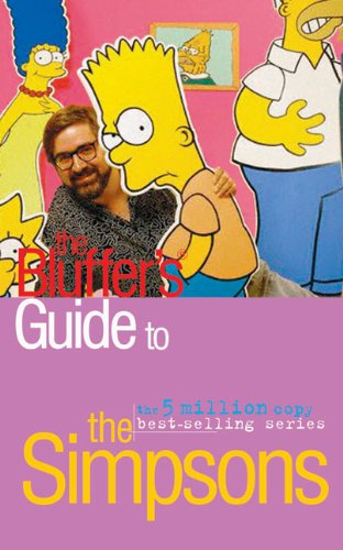 Beispielbild fr The Bluffer's Guide to the "Simpsons" (Bluffer's Guides) (Bluffer's Guides) zum Verkauf von WorldofBooks