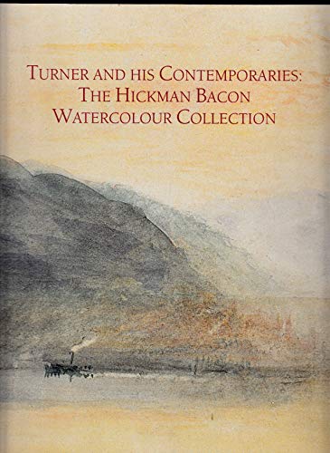 Stock image for Turner and His Contemporaries: The Hickman Bacon Watercolour Collection for sale by WorldofBooks