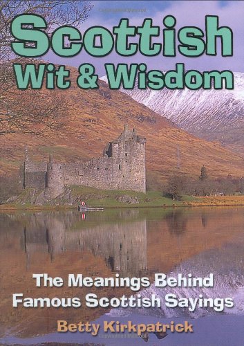 Beispielbild fr Scottish Wit and Wisdom: The Meanings Behind Famous Scottish Sayings zum Verkauf von WorldofBooks