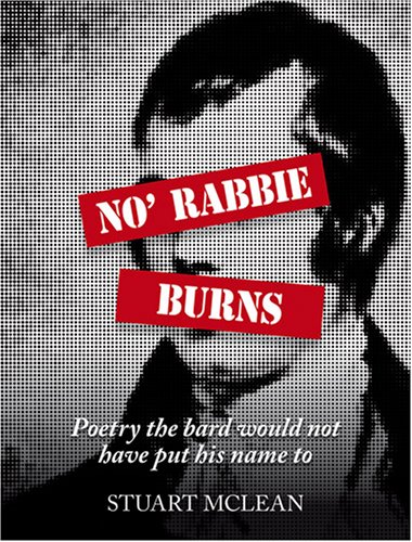 No' Rabbie Burns: Poetry the Bard Would Not Have Put His Name to (9781906051242) by McLean, Stuart